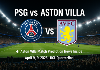 psg vs aston villa aston villa match prediction news